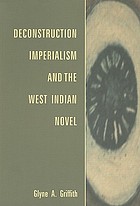 Deconstruction imperialism and the West Indian novel
