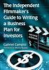 The independent filmmaker's guide to writing a... by  Gabriel Campisi 