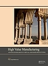 High value manufacturing : advanced research in... by Paulo Bártolo