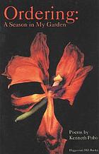 Ordering : a season in my garden : poems