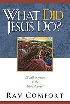 What did Jesus do? : a call to return to the biblical gospel