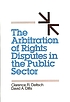 The arbitration of rights disputes in the public... 著者： Clarence R Deitsch
