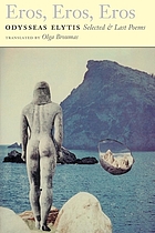 Eros, eros, eros : selected and last poems