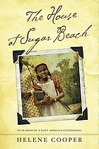 The house at Sugar Beach : in search of a lost African childhood