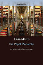 The papal monarchy : the Western church from 1050 to 1250