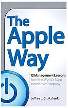 The Apple way : 12 management lessons from the world's most innovative computer maker