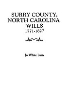 Surry County, North Carolina, wills, 1771-1827 : annotated genealogical abstracts