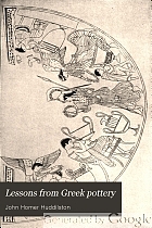 Lessons from Greek pottery; to which is added a bibliography of Greek ceramics.