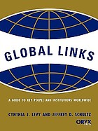 Global links : a guide to key people and institutions worldwide