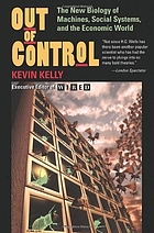 Out of control : the new biology of machines, social systems and the economic world