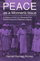 Peace as a women's issue : a history of the U.S. movement for world peace and women's rights