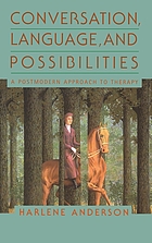 Conversation, language, and possibilities : a postmodern approach to therapy