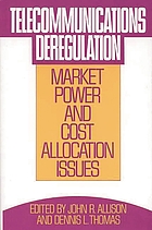 Telecommunications deregulation : market power and cost allocation issues