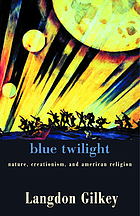 Blue twilight : nature, creationism, and American religion