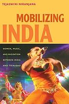 Mobilizing India : women, music, and migration between India and Trinidad