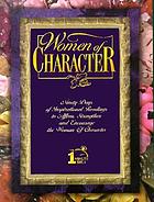 Women of character : ninety days of inspirational readings to affirm, strengthen, and encourage the woman of character.