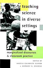 Teaching science in diverse settings : marginalized discourses and classroom practice