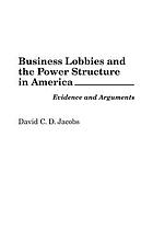 Business lobbies and the power structure in America : evidence and arguments