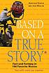 Based on a true story* : fact and fantasy in 100... 著者：  Jonathan Vankin 
