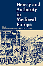 Heresy and authority in medieval Europe : documents in translation