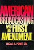 American broadcasting and the First Amendment by L  A  Scot Powe
