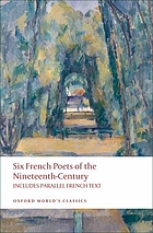 Six French poets of the nineteenth century : Lamartine, Hugo, Baudelaire, Verlaine, Rimbaud, Mallarmé
