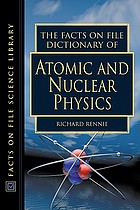 The Facts on File dictionary of atomic and nuclear physics
