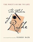 The poet's guide to life : the wisdom of Rilke