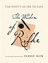 The poet's guide to life : the wisdom of Rilke