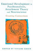 Emotional development in psychoanalysis, attachment theory, and neuroscience : creating connections