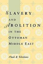 Slavery and abolition in the Ottoman Middle East