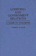 Lobbying and government relations : a guide for executives