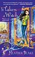 It takes a witch by  Heather Blake 