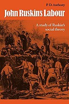 John Ruskin's labour : a study of Ruskin's social theory