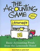 The accounting game : basic accounting fresh from the lemonade stand