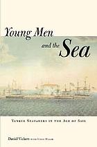 Young men and the sea : Yankee seafarers in the age of sail