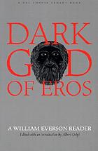 Dark god of Eros : a William Everson reader