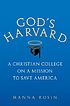 God's Harvard : a Christian college on a mission... 著者： Hanna Rosin