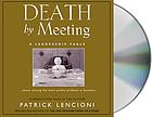 Death by meeting : [a leadership fable-- about solving the most painful problem in business]