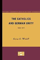 The Catholics and German unity, 1866-1871.