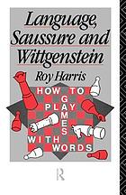Language, Saussure, and Wittgenstein : how to play games with words