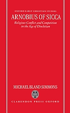 Arnobius of Sicca : religious conflict and competition in the age of Diocletian