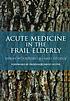 Acute medicine in the frail elderly by Henry Woodford