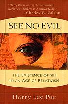 See no evil : the existence of sin in an age of relativism
