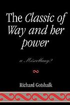 The classic of way and her power : a miscellany? : a translation and study of the Dao-de Jing offering a proposal as to its order and composition