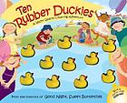 Ten rubber duckies : a wacky quacky counting adventure