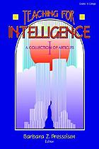 Teaching for intelligence I : a collection of articles