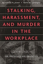Stalking, harassment, and murder in the workplace : guidelines for protection and prevention