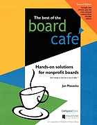 The best of the Board café : hands-on solutions for nonprofit boards