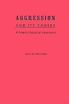 Aggression and its causes : a biopsychosocial approach